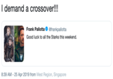 l demand a crossover!!! Frank Pallotta Φ @frankpallotta Good luck to all the Starks this weekend. 8:39 AM-25 Apr 2019 from West Region, Singapore