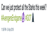 Can we just protect all the Starks this week? #AvengersEndgame④ #GOT 11:56 PM - 24 Apr 2019