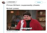V shammah Prince William: supposedly cheats British press: Follow @shammahthellama Megan! GIF 9:38 AM -25 Apr 2019