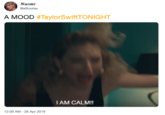 Naomi @alltootay A MOOD #TaylorSwiftTONIGHT AM CALM!! 12:09 AM -26 Apr 2019