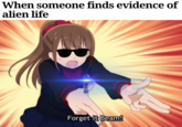 When someone finds evidence of alien life Beam! Forget lt