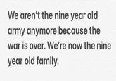 #ThankYouPewdiepie We aren't the nine year old army anymore because the war is over. We're now the nine year old family.