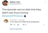 Tweet about the darkness of the episode. Taken from a list of "Twitter Reactions To 'Game Of Thrones'":https://cheezburger.com/8258309/all-the-best-twitter-reactions-to-game-of-thrones-season-8-episode-3-battle-for-winterfell Season 8 Episode 3 'Battle For Winterfell'.