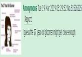 he 27 Year Old Gloome Anonymous Tue 19 Mar 2019 05:29:52 No.51526225 Report I guess the 27 year old gloomer might get close enough.