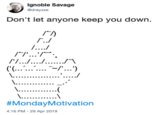 Middle Finger Ignoble Savage odrayzze Don't let anyone keep you down. 广N l'I I ! 「 #MondayMotivation 4:16 PM -29 Apr 2019