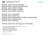 moll ia bc gcses @vinylghosts Follow thank you harry styles thank vou louis tomlinson thank you niall horan thank you zayn malik thank you liam payne thank you marcel thank you johnny thank you second studio executive thank you veronica thank you leeroy thank you for being our heroes megan saw endgame x2 @leufeysonwinter thank you robert downeyr thank you jeremy renner thank you scarlet johansson thank you chris hemsworth Show this thread 2:55 PM 29 Apr 2019
