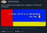 Tyson Hesse @tyson_hesse As I walk through the valley of Sonic Twitter GANGSIA'S PARADISE ZONE1 COOLIO 4:39 PM Apr 4, 2019 Twitter Web Client 2.6K Retweets9.6K Likes