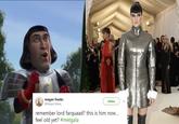 megan franks @Megan Maree Follow remember lord farquaad? this is him now... feel old yet? #metgala