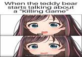 When the teddy bear starts talking about a "Killing Game" This IS. has turned into a difficult situation
