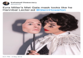 Hanibal Katamarl Democracy Gsweetrollx Ezra Miller's Met Gala mask looks like he Hannibal Lecter-ed @GlennHowerton 9:41 PM - 6 May 2019