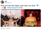 Chandelier Burger Jäy MJayGooner First we set the table, and then we dine #MetGala2019 7:56 AM 7 May 2019