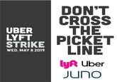 DON'T CROSS THE PICKET LINE lyA Uber UBER LYFT STRIKE WED. MAY 8 2019