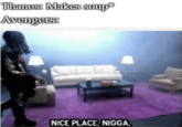 Thanos Makes soup Avengerss NICE PLACE N----.