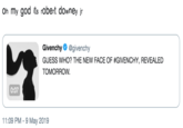 ᵒʰ ᵐʸ ᵍᵒᵈ ⁱᵗˢ ʳᵒᵇᵉʳᵗ ᵈᵒʷⁿᵉʸ ʲʳ Oh my god its robert downey jr Givenchy@givenchy GUESS WHO? THE NEW FACE OF #GIVENCHY, REVEALED TOMORROW. 0:07 1:09 PM -9 May 2019
