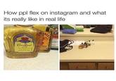 How ppl flex on instagram and what its really like in real life 0 罰