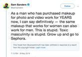 Sam Sanders @samsanders Follow As a man who has purchased makeup for photo and video work for YEARS now, I can say definitively the same makeup that works for women can also work for men. This is stupid. Toxic masculinity is stupid. Grow up and go to Sephora. This Tweet from @warpaintmufm has been withheld in response to a report from the copyright holder. Learn more 7:13 PM -8 May 2019