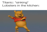 Titanic: *sinking* Lobsters in the kitchen: 0