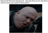 Game Of Thrones Season 8. Upvote this so it's the first result when you search the name