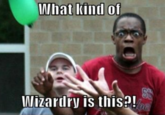 What kind of Wizardry is this2!