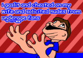 ProJared Dgaslit and cheated on my wife and solicited nudes trom underage fans