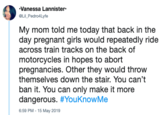 Vanessa Lannister. Lil Pedro4Lyfe My mom told me today that back in the day pregnant girls would repeatedly ride across train tracks on the back of motorcycles in hopes to abort pregnancies. Other they would throw themselves down the stair. You can't ban it. You can only make it more dangerous. #YouKnowMe 6:59 PM - 15 May 2019