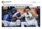 David Mai @dmai21 Follow and then he said #lmTryingJennifer EN APR 5:24 PM 15 Aug 2018