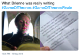 What Brienne was really writing #Game°Thrones #GameOfThronesFinale 10:35 PM 19 May 2019
