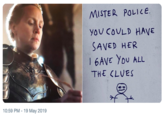 MISTER POLILE. Yov COVLD HAVE SAVED HER THE CLUES 0:59 PM-19 May 2019