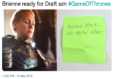 Brienne ready for Draft szn #GameOf Thrones ontae Mact No Matter What 1:05 PM-19 May 2019