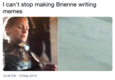 I can't stop making Brienne writing memes lu 10:46 PM 19 May 2019