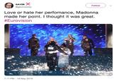 GAVIN X Follow @gavinworby Love or hate her perfomance, Madonna made her point. I thought it was great. #Eurovision 7:17 PM - 18 May 2019