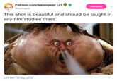 Patreon.com/karengeier Lil P Φ Following @karengeier This shot is beautiful and should be taught in any film studies class. 2:19 PM -20 May 2019