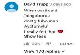 David Trupp 3 days ago When carti said "aingoborou dontgifubounan Ayofumylu" I really felt that Show less 32KREPLY View 170 replies v
