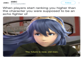 20Bc 20BC Follow @TheYearls20BO When players start ranking you higher than the character you were supposed to be an echo fighter of The future is now, old man. 20BC