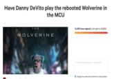 Have Danny DeVito play the rebooted Wolverine in the MCU THE 14,352 have signed. Let's get to 15,000! WO LVE RINE I'm signing because... Coptional) Display my name and comment on this petition