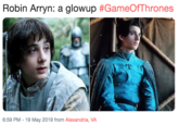 Robin Arryn: a glowup #GameOfThrones 6:59 PM - 19 May 2019 from Alexandria, VA