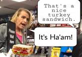 That's a nice turkey s andwiCh Pl ease It's Ha'am! Here CLEARANC