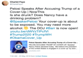 Charlet Faye @CharletFaye1 Pelosi Speaks After Accusing Trump of a Cover-Up | NowThis Is she drunk? Does Nancy have a drinking problem? @SpeakerPelosi Your cover-up is about to be exposed. You may need more alcohol. The DOJ #Barr is now open! youtu.be/dWVzTIPcfVI #Trump2020 #TrumpWH #ObamaCover-Up EA Pelosi Speaks After Accusing Trump of a Cover-Up.. PELOSI ACCUSES TRUMP OF COVER-UP: Speaker Nancy Pelosi declared today, 'We believe the president of the United States is engaged in a cover up' by ston youtube.com 7:55 AM-23 May 2019 from United States