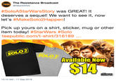 The Resistance Broadcast TRB @RBatSWNN #SoloAStarWarsStory was GREAT! It deserves a sequel! We want to see it, now let's #MakeSolo2Happen! Pick up yours on a shirt, sticker, mug or other item today! #StarWars #Solo teepublic.com/t-shirt/316189 SOLO2 Available Now BROADCAST 10:10 AM-17 Sep 2018
