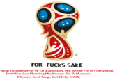 FOR F---- SAkE Stop Drawing NSFW Of Zabivaka, We Rnow He Is Furry Bait, But You Are Ruining His Image As A Mascot. Please, Just Stop, Get Help. Now