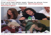 Replying to @MalissaTormey First and last table read. Goes to show how the series went downhill. #EmiliaClarke #Ki:Harington 2:45 AM - 27 May 2019