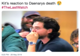 Kit's reaction to Daenarys death ^ #The LastWatch 9:20 PM - 26 May 2019
