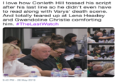 I love how Conleth Hill tossed his script after his last line so he didn't even have to read along with Varys' death scene. And totally teared up at Lena Headey and Gwendoline Christie comforting him. #TheLastWatch 9:40 PM-26 May 2019