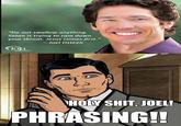 "Do not swallow anything Satan is trying to ram dowrn your throat. Jesus comes first." - Joel Osteen STEEN H--------, JOEL! PHRASING!!