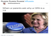 Russia Russia Russia! #Russia shitheadsteve When ur parents ask why ur GPA is a 1.9 5:59 PM-31 Oct 2016