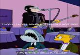shall IWANT THOSE BANANAS OU OLD BASTARD! HAVE THE GORILLA KILLED!