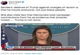 Aaron Rupar @atrupar Sanders' defense of Trump against charges of racism is that he insults everyone, not just black people. She also cites fact that Democrats took campaign contributions from his as evidence that [checks notes]. Trump is not racist THE WHITE HOUSE 3:16 PM HE W HOUSE ON EWS FIRST WH BRIEFING SINCE OMAROSA CLAIMS, RECORDINGS BREAKING NEWS 2:19 VE 3:20 PM Aug 14, 2018 Twitter Web Client