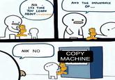 AND THE IMPORTANCE Nik ITS TIME Υοu LEARN ABOUT creatividad OF.. NIK NO COPY MACHINE
