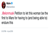 Mykie @GlamandGore .@elonmusk Petition to let this woman be the first to Mars for having to (and being able to) endure this 9:15 PM - 4 Jun 2019
