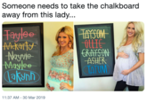 Someone needs to take the chalkboard away from this lady... Taylee AMckarty Nayvie Maylee TAYSOM OLLIE GRAYSON ASHER TATUM 11:37 AM 30 Mar 2019